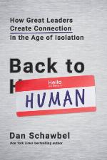 Back to human : how great leaders create connection in the age of isolation