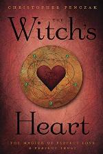 The Witch's Heart: The Magick of Perfect Love &amp; Perfect Trust