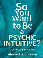 So You Want to Be a Psychic Intuitive?