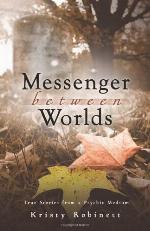 Messenger Between Worlds: True Stories from a Psychic Medium