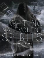 Fighting Malevolent Spirits