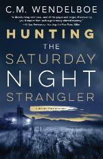 Hunting the Saturday Night Strangler (A Bitter Wind Mystery, 2)
