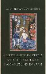 Christianity in Persia and the Status of Non-Muslims in Modern Iran