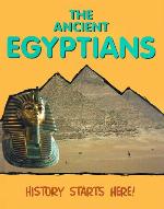 The Ancient Egyptians (History Starts Here)