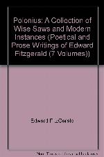 Polonius: A Collection of Wise Saws and Modern Instances (Poetical and Prose Writings of Edward Fitzgerald