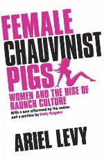 Female Chauvinist Pigs