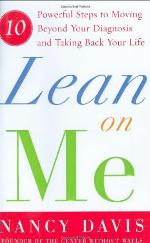 Lean on Me: Ten Powerful Steps to Moving Beyond Your Diagnosis and Taking Back Your Life