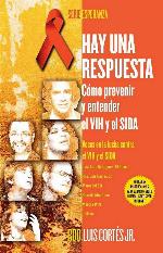 Hay una respuesta (There Is an Answer): C&oacute;mo prevenir y entender el VHI y el SIDA (How to Prevent and Understand HIV/AIDS) (Atria Espanol) (Spanish Edition)
