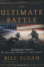 The Ultimate Battle: Okinawa 1945--The Last Epic Struggle of World War II