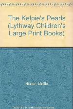 Kelpie's Pearls (Lythway Large Print Children's Series)