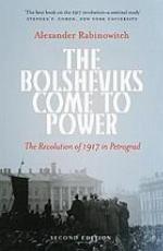 The Bolsheviks Come to Power - New Edition : the Revolution of 1917 in Petrograd.