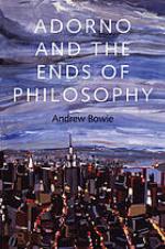 Adorno and the Ends of Philosophy