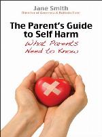 The Parent's Guide to Self-Harm