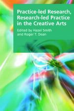 Practice-Led Research, Research-Led Practice in the Creative Arts