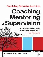 Facilitating Reflective Learning: Coaching, Mentoring and Supervision