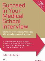 Succeed in Your Medical School Interview: Stand Out from the Crowd and Get into Your Chosen Medical School