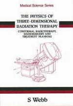 The Physics of Three Dimensional Radiation Therapy