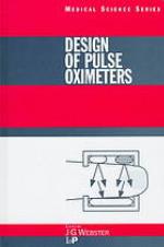 Design of Pulse Oximeters (Medical Science Series) (Medical Sciences Series)