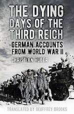 The Dying Days of the Third Reich