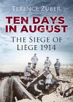 Ten Days in August: The Siege of Li&egrave;ge 1914