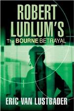 Robert Ludlum's The Bourne Betrayal - A New Jason Bourne Novel