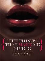 The Things That Make Me Give In