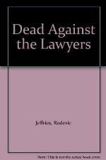 Dead Against the Lawyers