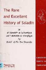 The Rare and Excellent History of Saladin or al-Nawadir al-Sultaniyya wa'l-Mahasin al-Yusufiyya by Baha' al-Din Ibn Shaddad