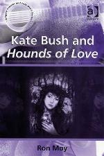Kate Bush and Hounds of Love (Ashgate popular and folk music series)