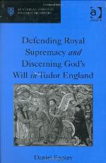 Defending Royal Supremacy and Discerning God's Will in Tudor England