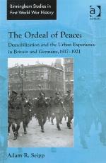 The ordeal of peace : demobilization and the urban experience in Britain and Germany, 1917-1921