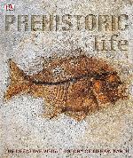 Prehistoric Life: The Definitive Visual History of Life on Earth