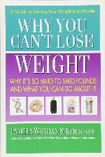 Why You Can't Lose Weight: Why It's So Hard to Shed Pounds and What You Can Do About It