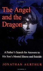 The Angel and the Dragon: A Father's Search for Answers to His Son's Mental Illness and Suicide