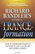 Richard Bandler's Guide to Trance-formation