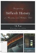 Interpreting Difficult History at Museums and Historic Sites