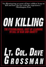 On killing : the psychological cost of learning to kill in war and society