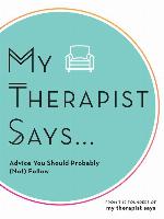 My Therapist Says