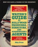 Writer's Guide to Hollywood Producers, Directors, and Screenwriter's Agents: Who They Are! What They Want! And How to Win Them Over!