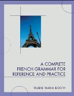 A Complete French Grammar for Reference and Practice