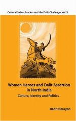 Women Heroes and Dalit Assertion in North India
