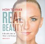 How to Fake Real Beauty
