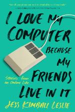 I Love My Computer Because My Friends Live in It
