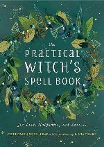 The Practical Witch's Spell Book: For Love, Happiness, and Success