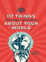 117 Things You Should F*#king Know About Your World