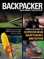 Backpacker Magazine's Complete Guide to Outdoor Gear Maintenance and Repair