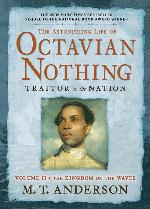 The Astonishing Life of Octavian Nothing, Traitor to the Nation, Volume II