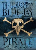 The High-Skies Adventures of Blue Jay the Pirate