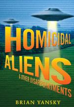 Homicidal Aliens and Other Disappointments