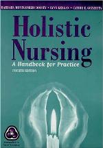 Holistic Nursing: A Handbook for Practice (Dossey, Holistic Nursing)